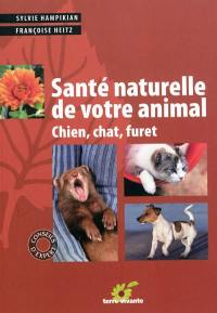 Santé naturelle de votre animal : chien, chat, furet