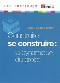 Construire, se construire : la dynamique du projet