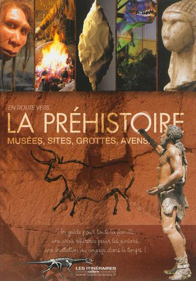 En route vers la préhistoire : musées, sites, grottes, avens...