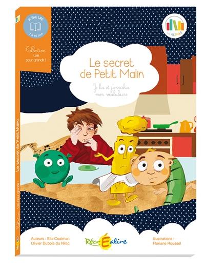 La planète des Alphas. Le secret de Petit Malin : enrichissez votre vocabulaire : 7 à 10 ans