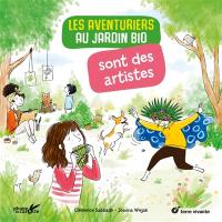 Les aventuriers au jardin bio sont des artistes