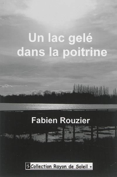 Un lac gelé dans la poitrine