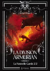 La Division Armurian. La nouvelle garde : 2ème partie