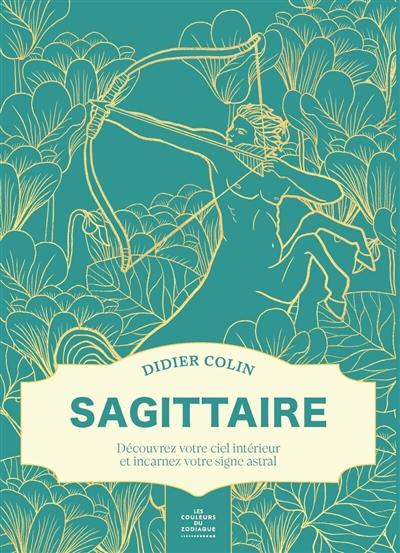 Les couleurs du zodiaque. Sagittaire : découvrez votre ciel intérieur et incarnez votre signe astral