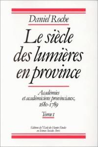 Le Siècle des lumières en province : académies et académiciens provinciaux, 1680-1789