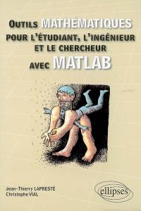 Outils mathématiques pour l'étudiant, l'ingénieur et le chercheur avec Matlab