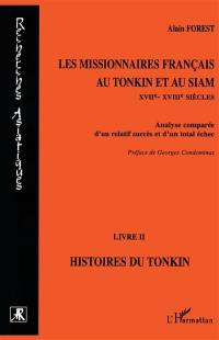 Les missionnaires français au Tonkin et au Siam (XVIIe-XVIIIe siècles) : analyse comparée d'un relatif succès et d'un total échec. Vol. 2. Histoires du Tonkin