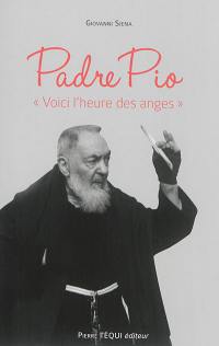 Padre Pio : voici l'heure des anges