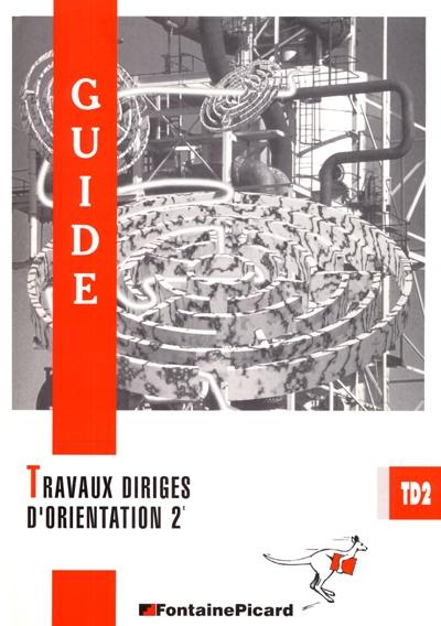 Travaux dirigés d'orientation 2e : guide