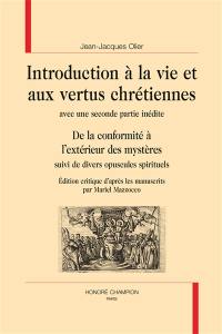 Introduction à la vie et aux vertus chrétiennes. De la conformité à l'extérieur des mystères : suivi de divers opuscules spirituels