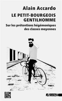 Le petit-bourgeois gentilhomme : sur les prétentions hégémoniques des classes moyennes