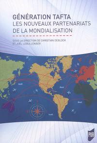 Génération TAFTA : les nouveaux partenariats de la mondialisation