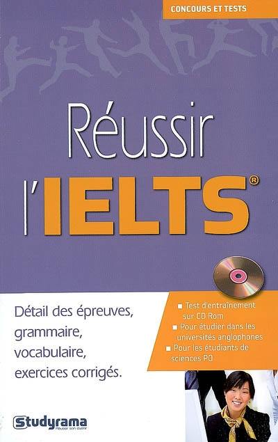 Réussir l'IELTS : détail des épreuves, grammaire, vocabulaire, exercices corrigés