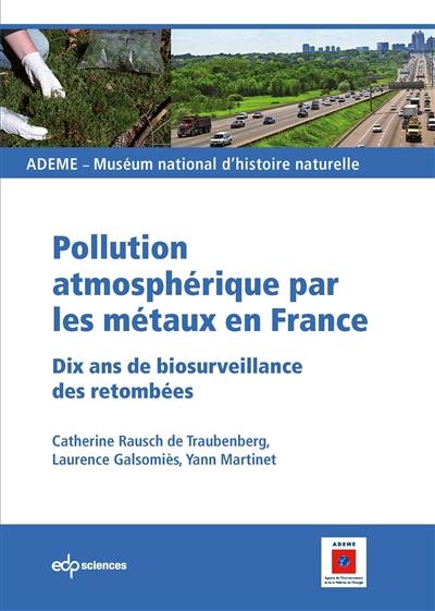 Pollution atmosphérique par les métaux en France : dix ans de biosurveillance des retombées