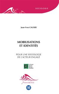 Mobilisations et identités : pour une sociologie de l'acteur engagé