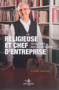 Religieuse et chef d'entreprise : entretiens avec soeur Claire