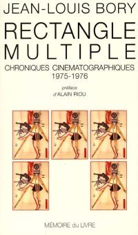 Rectangle multiple : chroniques cinématographiques, 1975-1976