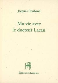 Ma vie avec le docteur Lacan