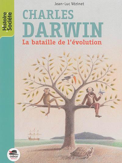 Charles Darwin : la bataille de l'évolution