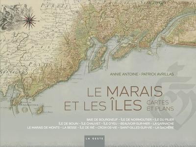 Le marais et les îles : cartes et plans : baie de Bourgneuf, île de Noirmoutier, île du Pilier, île de Bouin, île Chauvet, île d'Yeu, Beauvoir-sur-Mer, La Garnache, le Marais de Monts, la Besse, île de Rié, Croix-de-Vie, Saint-Gilles-sur-Vie, la Gachère