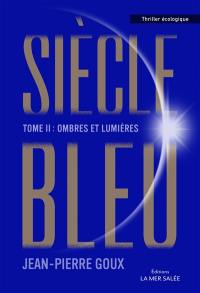 Siècle bleu. Vol. 2. Ombres et lumières