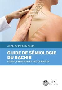 Guide de sémiologie du rachis : cours, exercices et cas cliniques