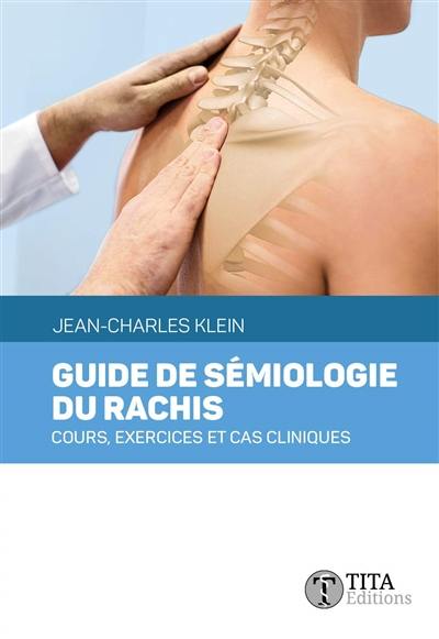 Guide de sémiologie du rachis : cours, exercices et cas cliniques