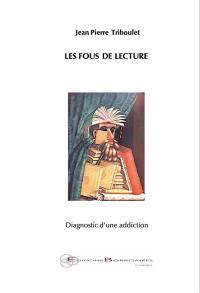 Les fous de lecture : diagnostic d'une addiction