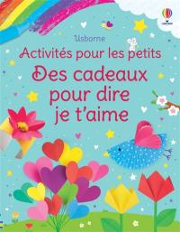 Des cadeaux pour dire je t'aime : Activités pour les petits : Dès 3 ans