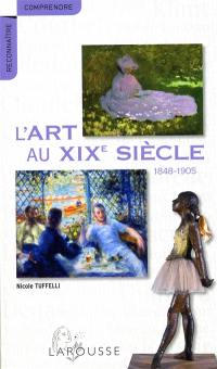 L'art du XIXe siècle : 1848-1905