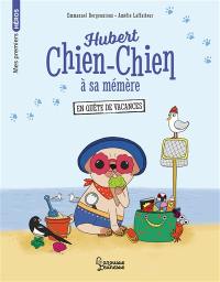 Hubert chien-chien à sa mémère. En quête de vacances