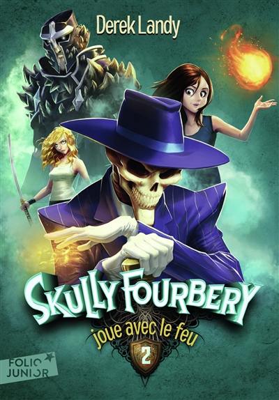 Skully Fourbery. Vol. 2. Skully Fourbery joue avec le feu