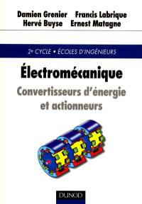 Electromécanique : convertisseurs d'énergie et actionneurs : 2e cycle, écoles d'ingénieurs