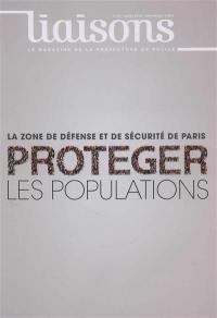 Liaisons : le magazine de la préfecture de police, n° 114. La zone de défense et de sécurité de Paris : protéger les populations