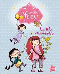 Les petites fées. La fête ensorcelée