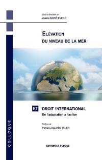 Elévation du niveau de la mer et droit international : de l'adaptation à l'action : actes du colloque du 15 juin 2021