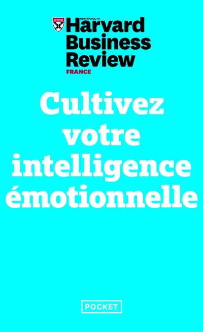 Cultivez votre intelligence émotionnelle : mindfulness, bonheur, empathie, résilience