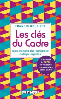 Les clés du Cadre : enjeux et actualité pour l'enseignement des langues aujourd'hui : l'essentiel du CECRL et du volume complémentaire publié en 2018