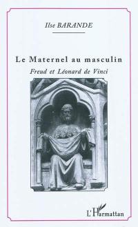 Le maternel au masculin : Freud et Léonard de Vinci