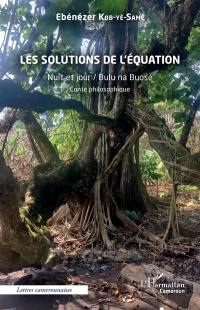 Les solutions de l'équation : nuit et jour, Bulu na Buosè : conte philosophique