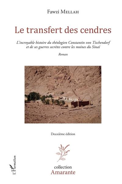 Le transfert des cendres : l'incroyable histoire du théologien Constantin von Tischendorf et de ses guerres secrètes contre les moines du Sinaï