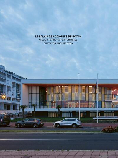 Le Palais des congrès de Royan : atelier Ferret Architectures, Chatillon Architectes