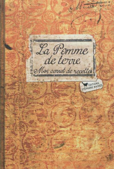 La pomme de terre : mon carnet de recettes