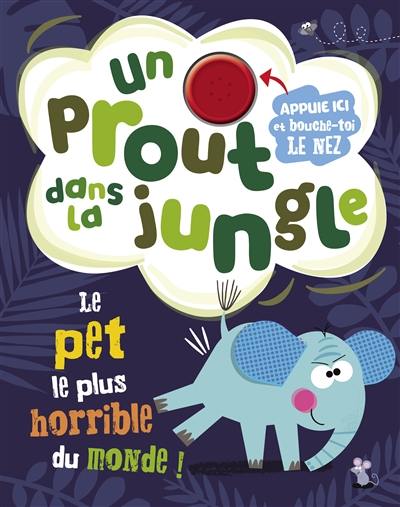 Un prout dans la jungle : le pet le plus horrible du monde !