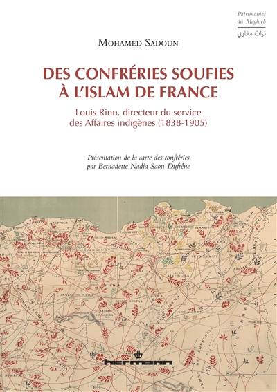 Des confréries soufies à l'islam de France : Louis Rinn, directeur du service des Affaires indigènes, 1838-1905