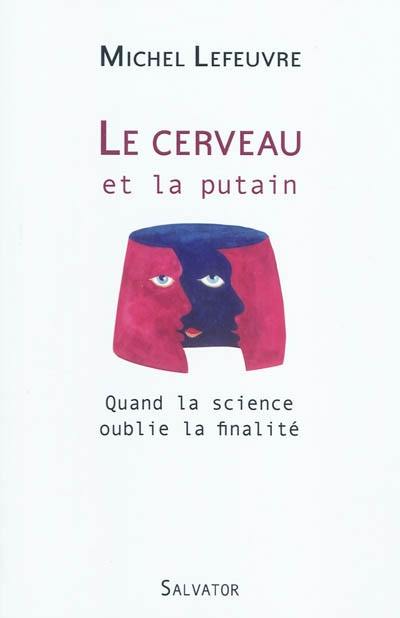 Le cerveau et la putain : quand la science oublie la finalité