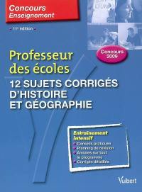 12 sujets corrigés d'histoire et géographie : concours 2009