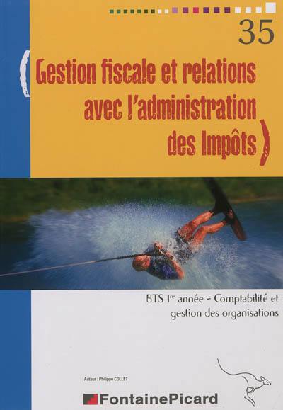 Gestion fiscale et relations avec l'administration des impôts, BTS 1re année, comptabilité et gestion des organisations : mise à jour au 1er juin 2012