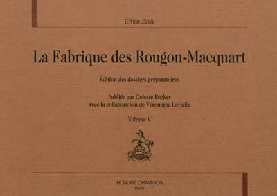 La fabrique des Rougon-Macquart : édition des dossiers préparatoires. Vol. 5