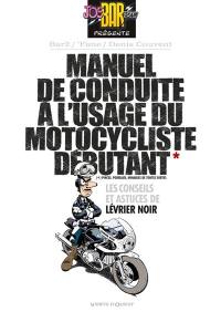 Manuel de conduite à l'usage du motocycliste débutant : les conseils et astuces de Lévrier noir